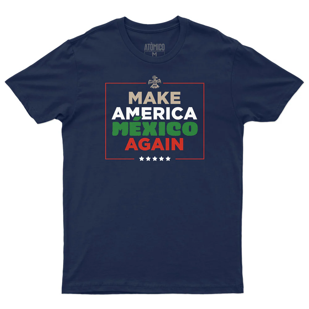 Make America MÉXICO Again - Playera CABALLERO